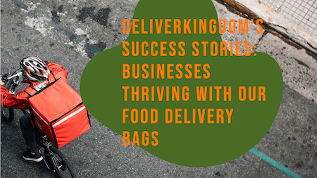 Historias de éxito de DeliverKingdom: empresas que prosperan con nuestras bolsas de entrega de alimentos